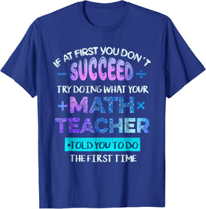 If At First You Don't Succeed Try Doing Your Math Teacher T-Shirt - T-Shirt | Royal