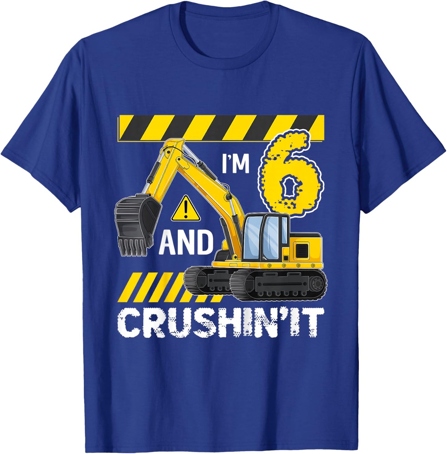 Kids I'm 6 And Crushing It Excavator 6 Year Old 6th Birthday T-Shirt - T-Shirt | Royal