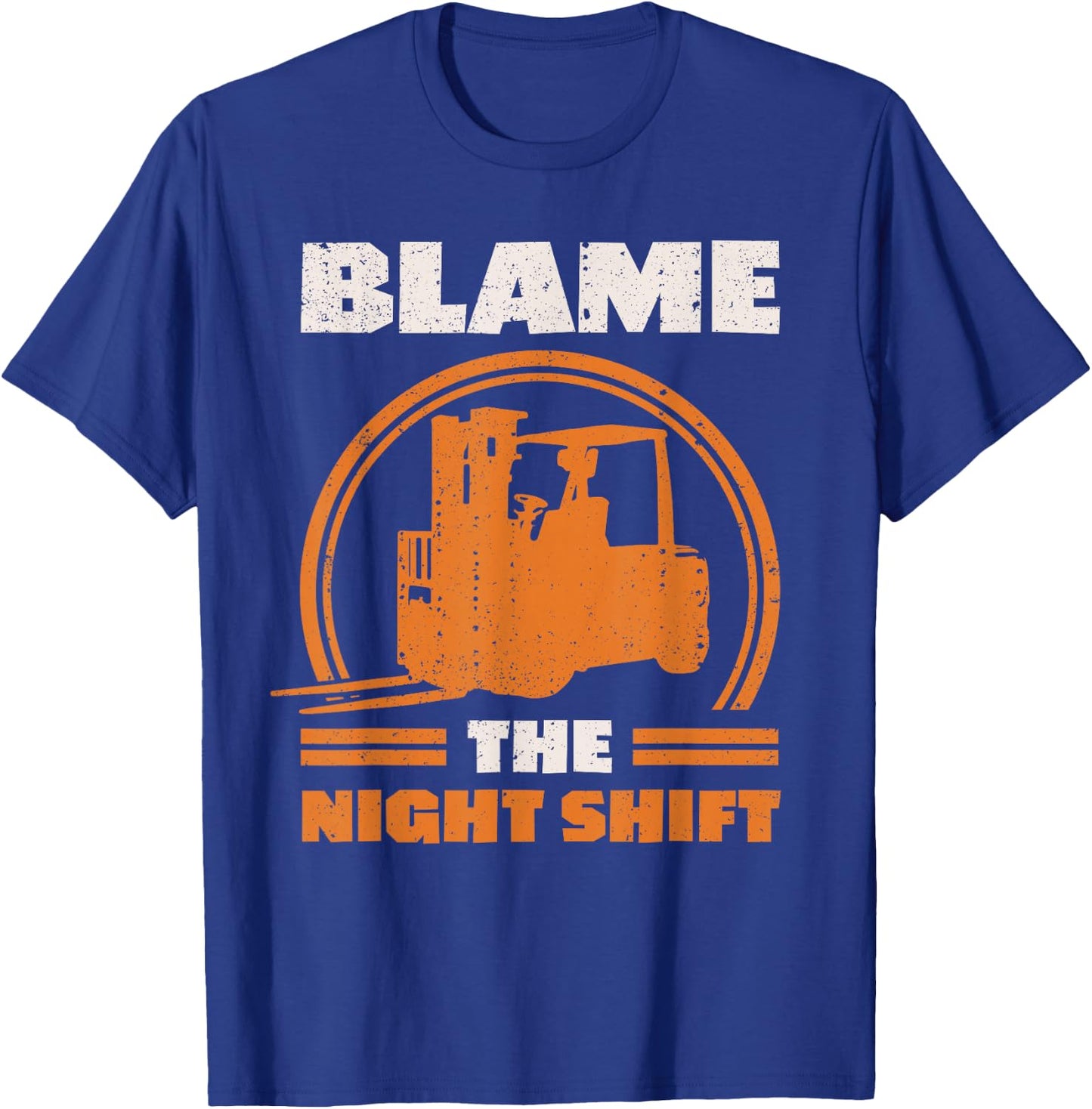 Blame The Night Shift Forklift Operator T-Shirt - T-Shirt | Royal