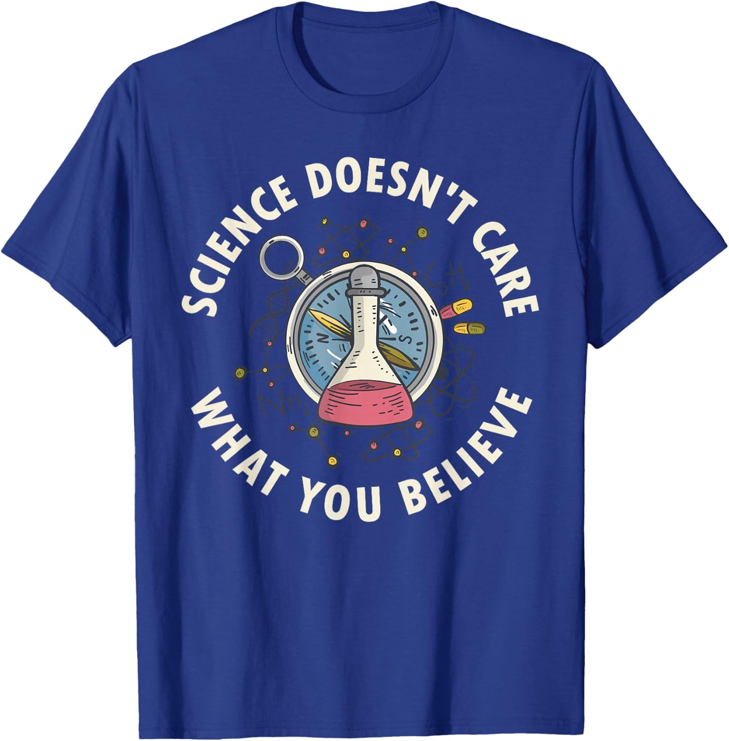 Science Doesnt Care What You Believe T-Shirt - T-Shirt | Royal