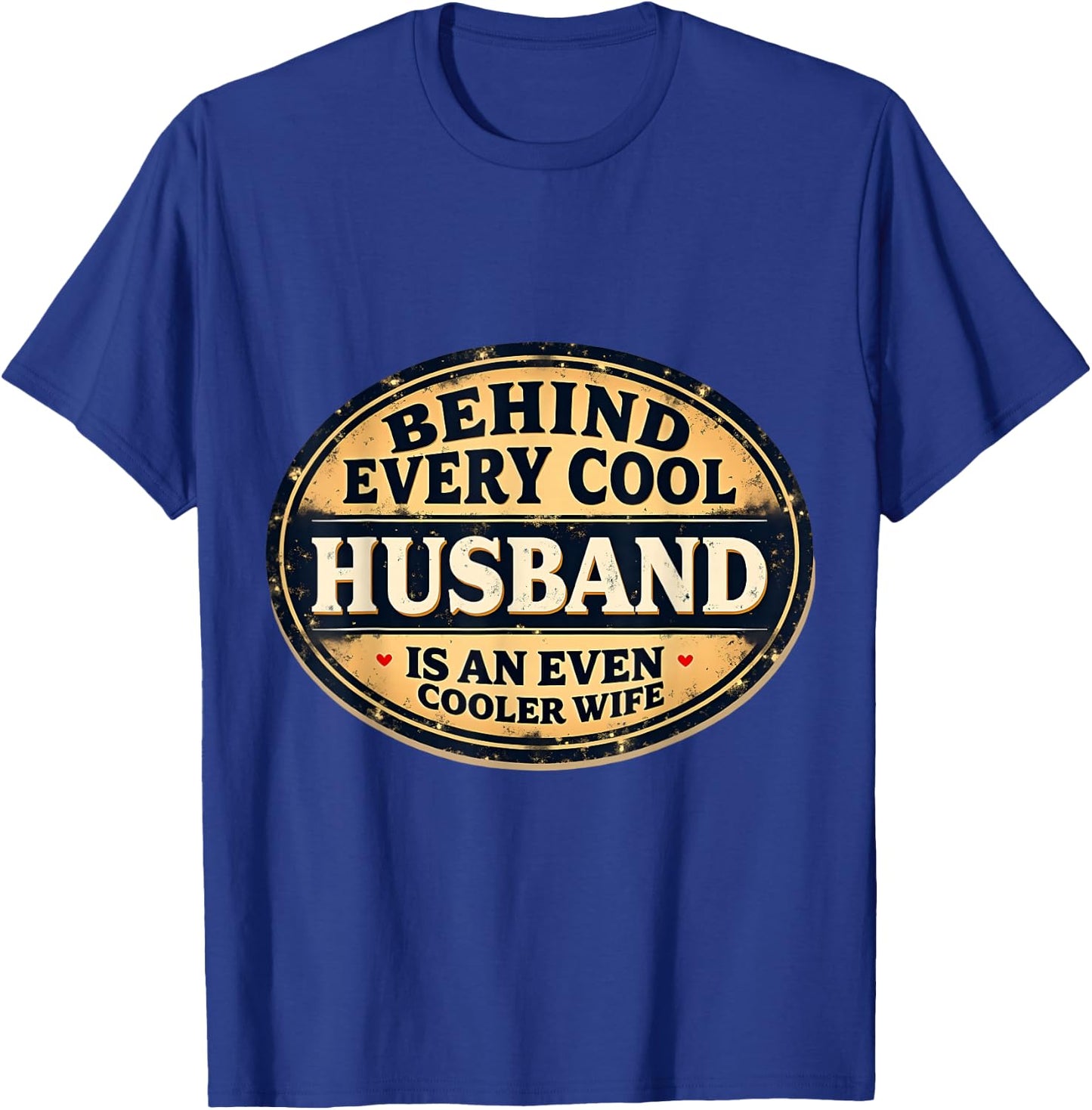 Behind Every Cool Husband Is An Even Cooler Wife Funny Joke T-Shirt - T-Shirt | Royal