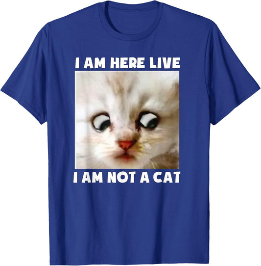 I Am Here Live I Am Not A Cat Funny Lawyer Cat Meme T-Shirt - T-Shirt | Royal