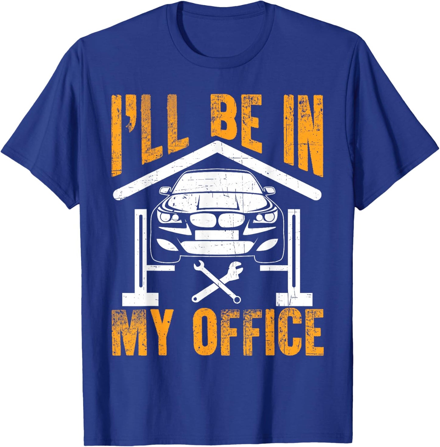 I'll Be In My Office Funny Auto Mechanic Garage Car Mechanic T-Shirt - T-Shirt | Royal