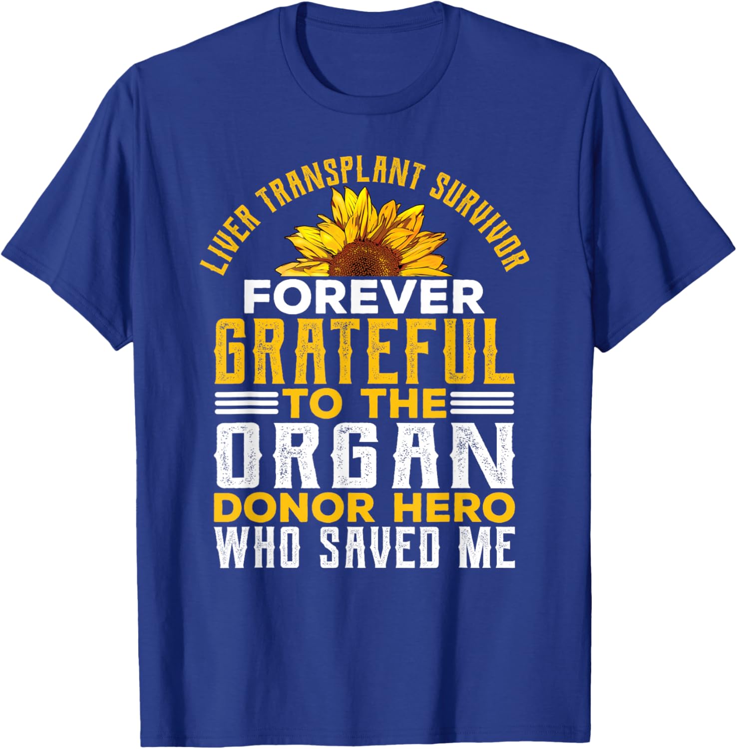 Liver Transplant Survivor Gifts Organ Donor Hero Sunflower T-Shirt - T-Shirt | Royal