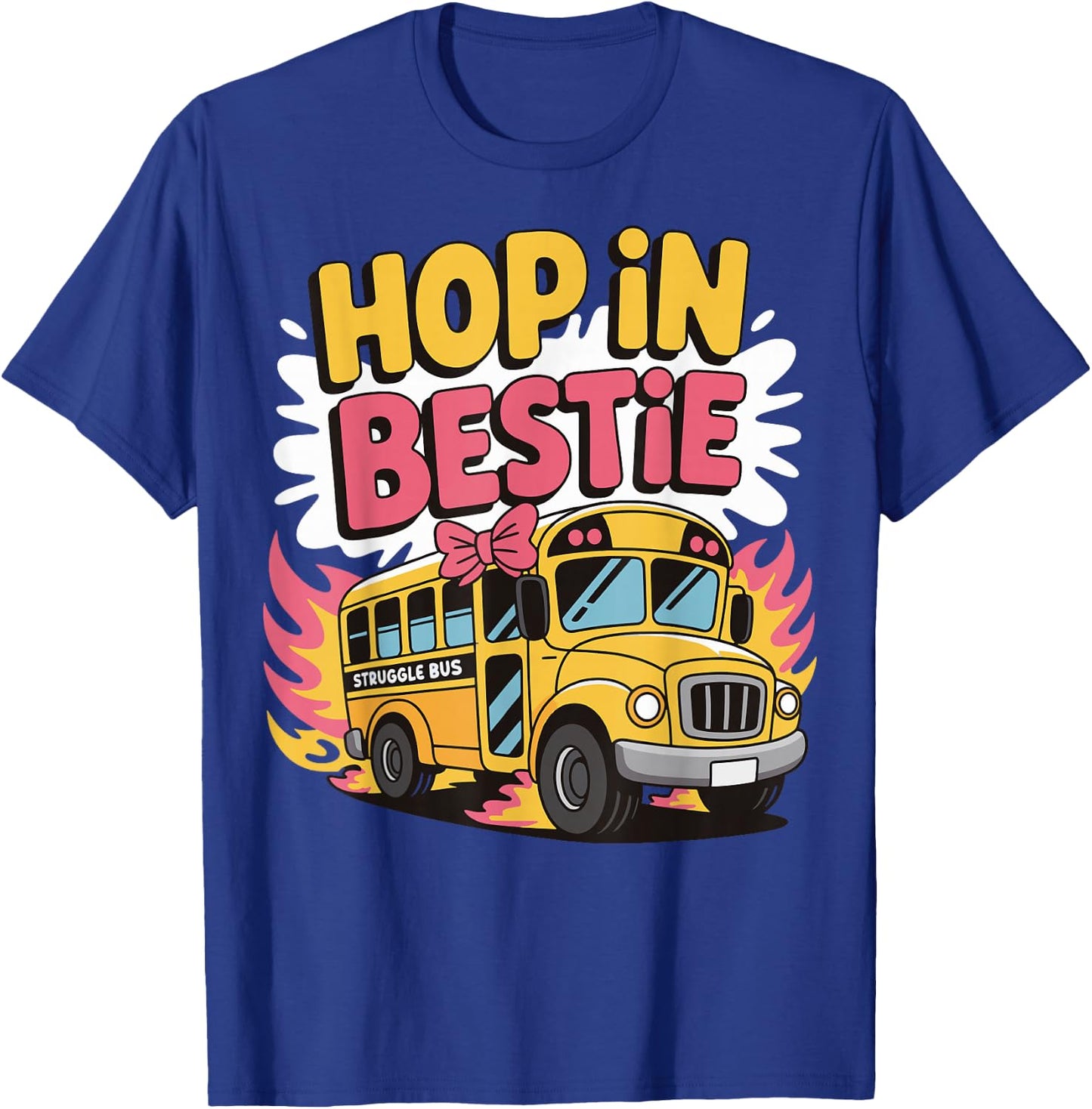 Hop In Bestie Struggle Bus T-Shirt - T-Shirt | Royal