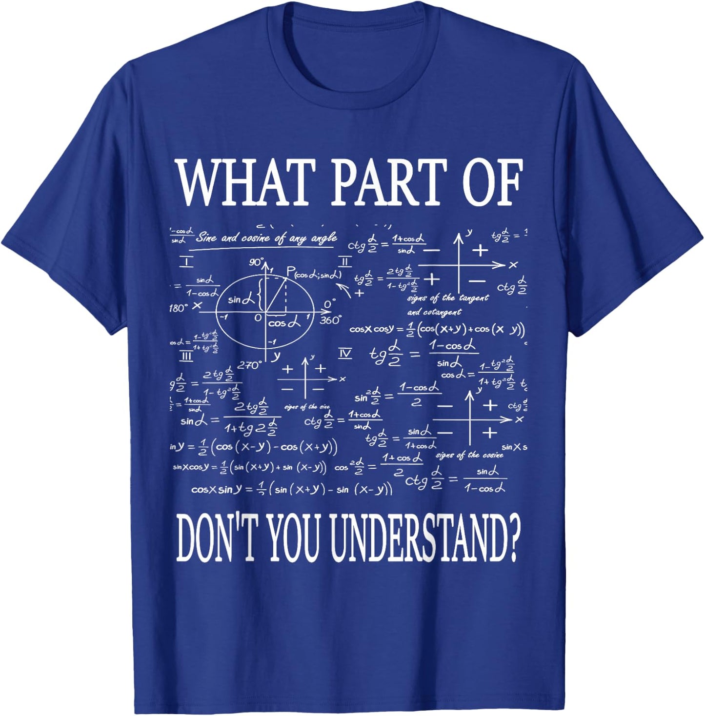 What Part Of Don't You Understand Funny Math Teacher Student T-Shirt - T-Shirt | Royal