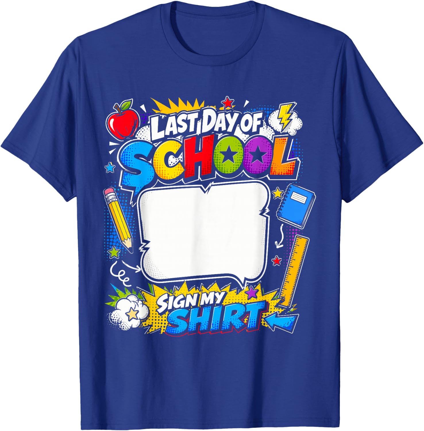 Last Day of School Sign My Shirt, Funny Student Celebration T-Shirt - T-Shirt | Royal