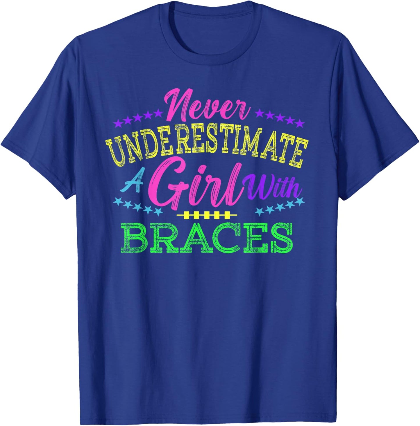 Never Underestimate A Girl With Braces T-Shirt - T-Shirt | Royal