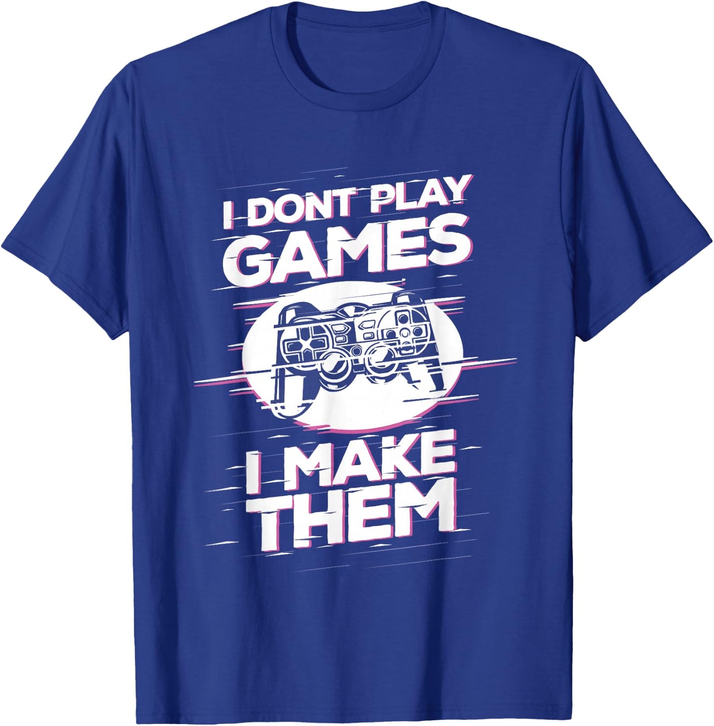 I Don't Play Games - I Make Them - Future Game Developer T-Shirt - T-Shirt | Royal