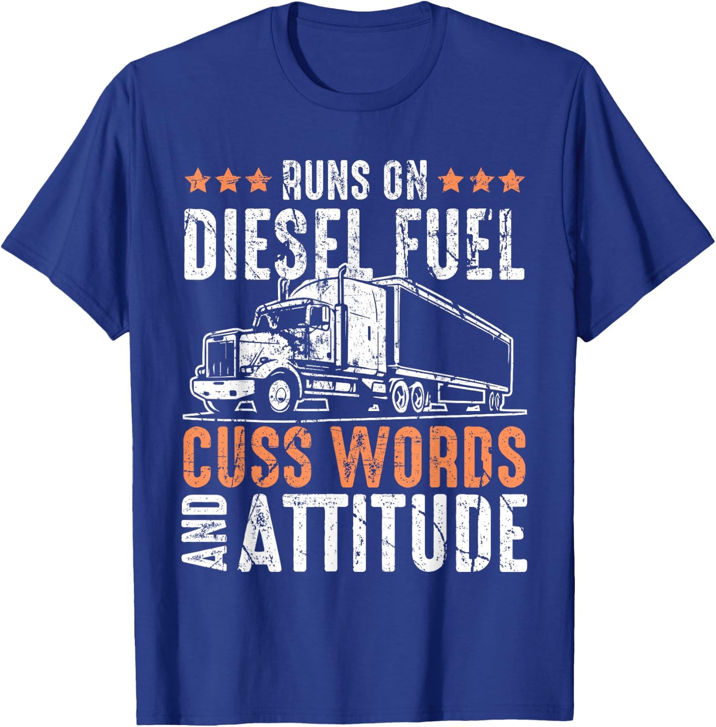 Runs On Diesel Fuel Cusswords And Attitude Trucker T-Shirt - T-Shirt | Royal