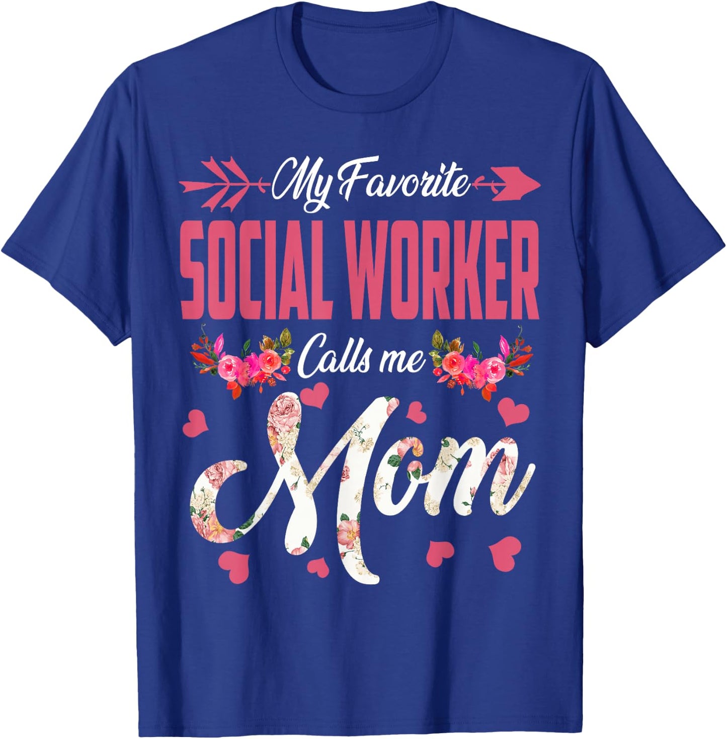 My Favorite Social Worker Calls Me Mom Happy Mother's Day T-Shirt - T-Shirt | Royal