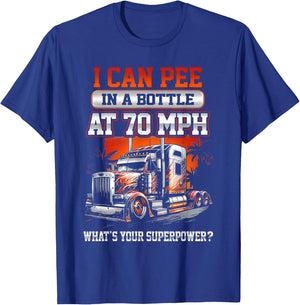 I Can Pee in a Bottle at 70 Mph What's Your Superpower T-Shirt - T-Shirt | Royal