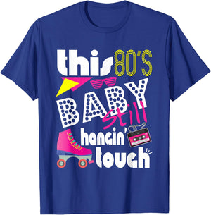 This 80's Baby Still Hanging Tough Cute Retro Eighties T-Shirt - T-Shirt | Royal