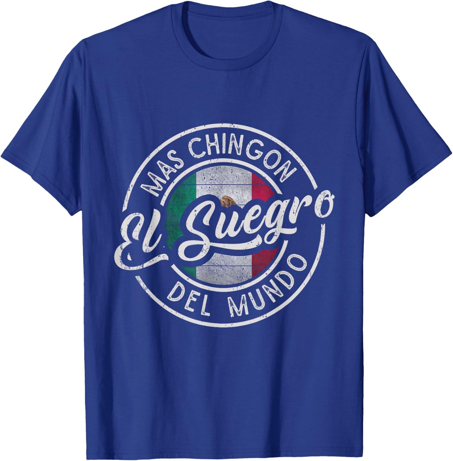 El Suegro Mas Chingón Del Mundo Mexican Father-in-law T-Shirt - T-Shirt | Royal