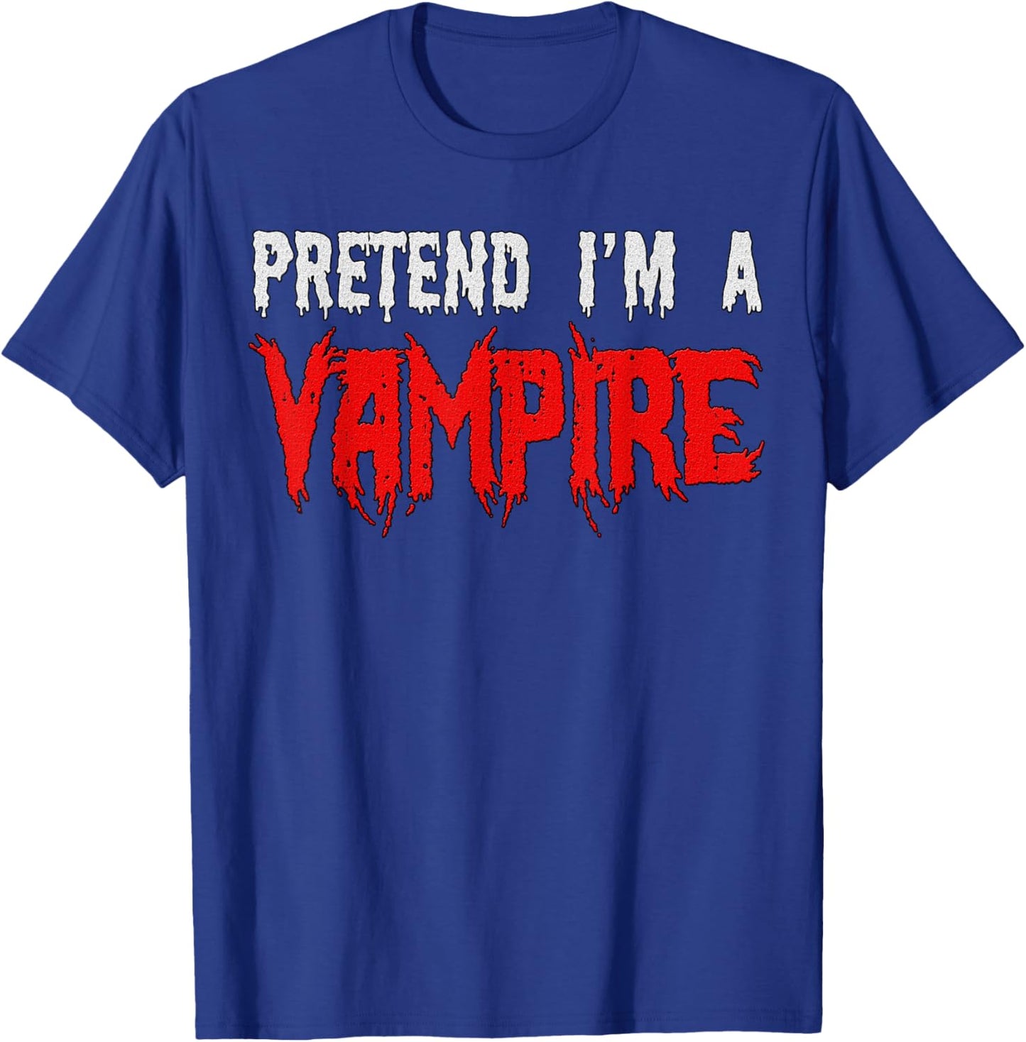 Halloween Funny - Pretend I'm A Vampire T-Shirt - T-Shirt | Royal