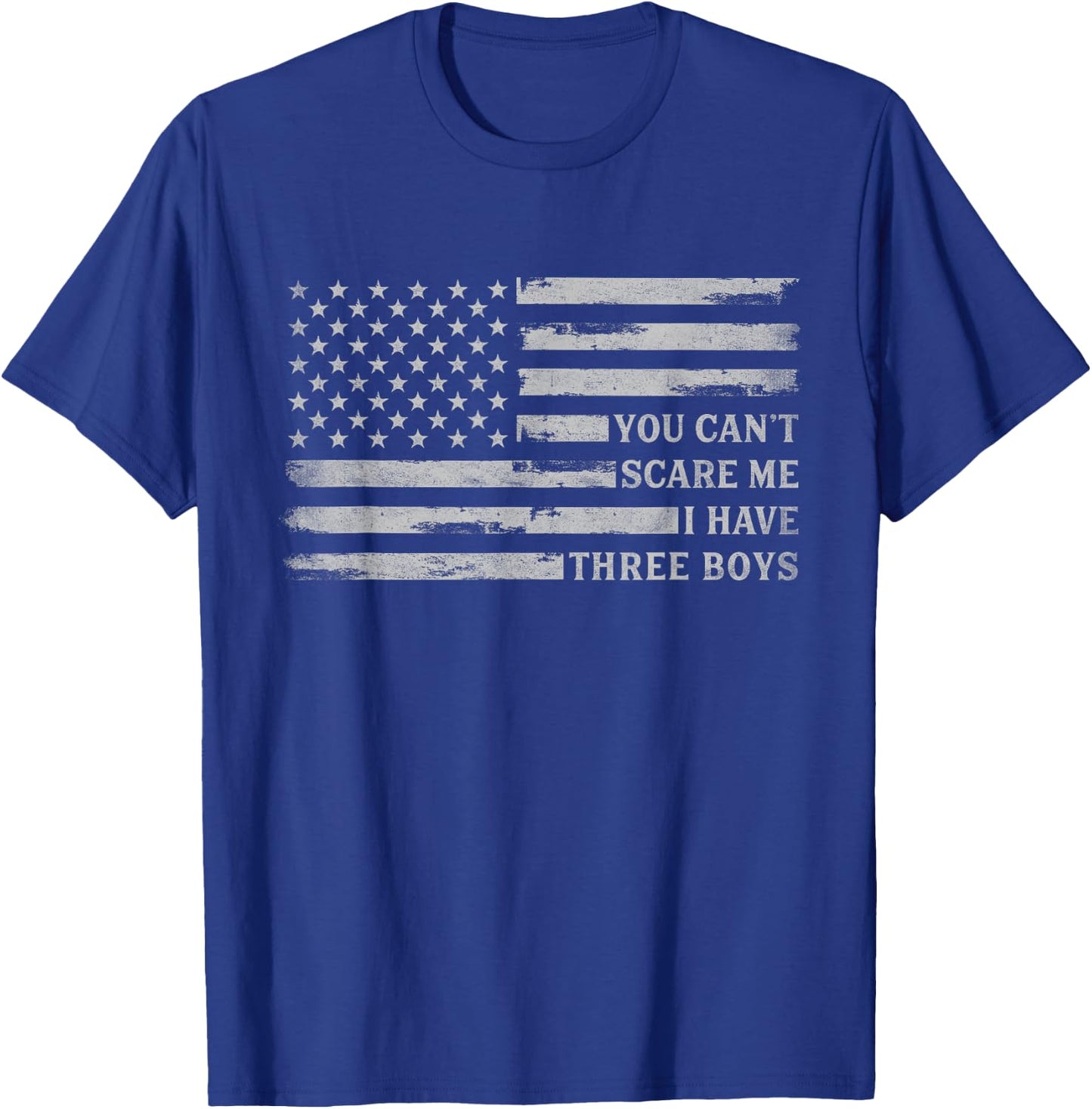 You Can't Scare Me I Have Three Boys Father's Day Grey Flag T-Shirt - T-Shirt | Royal