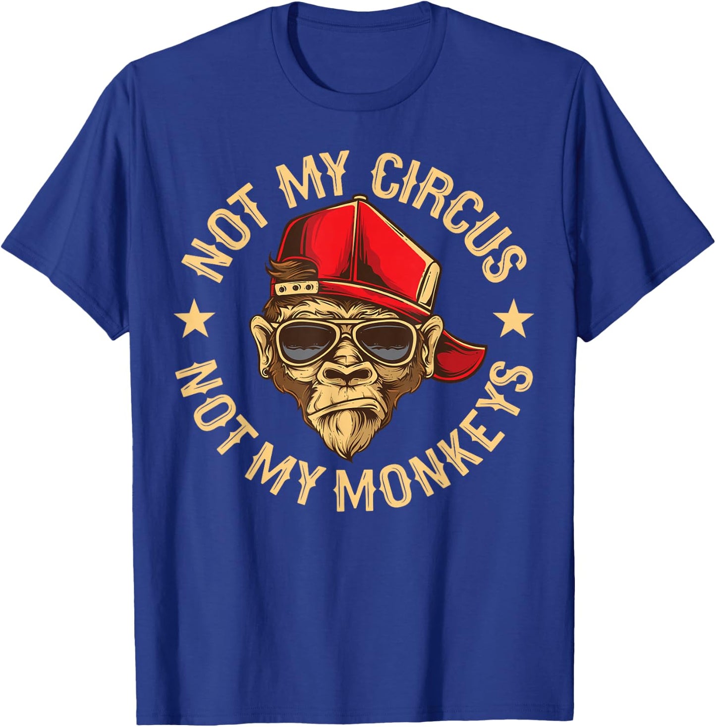 Not My Circus Not My Monkeys T-Shirt - T-Shirt | Royal