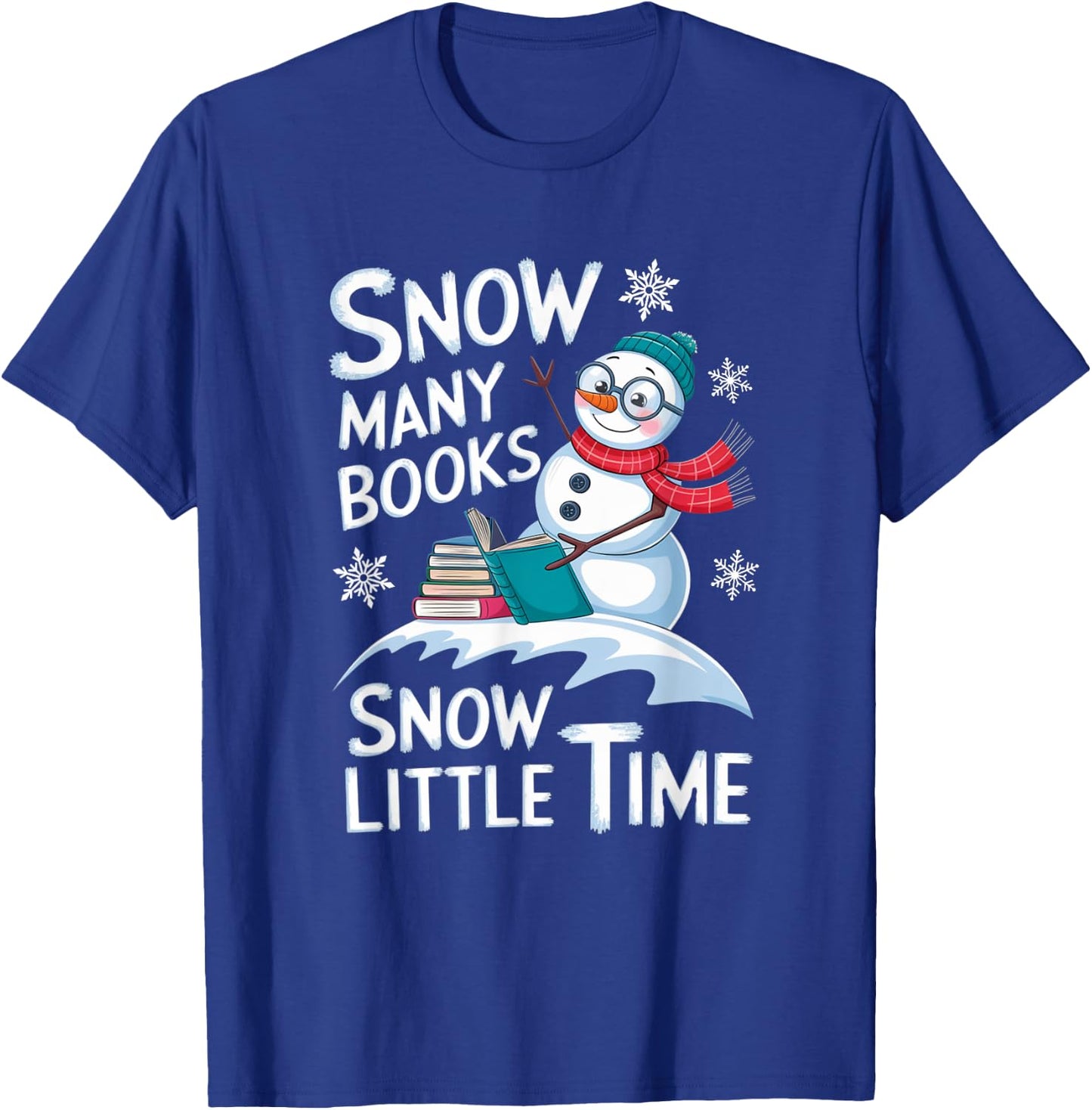 Snow Many Books Snow Little Time Bookworm Snowman Reading T-Shirt - T-Shirt | Royal