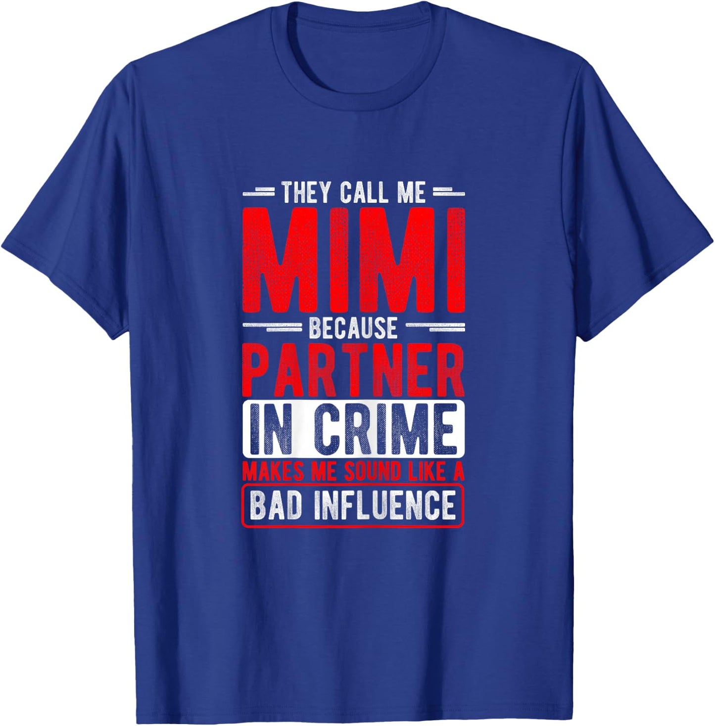 They Call Me Mimi Because Partner In Crime Mimi Mother's Day T-Shirt - T-Shirt | Royal