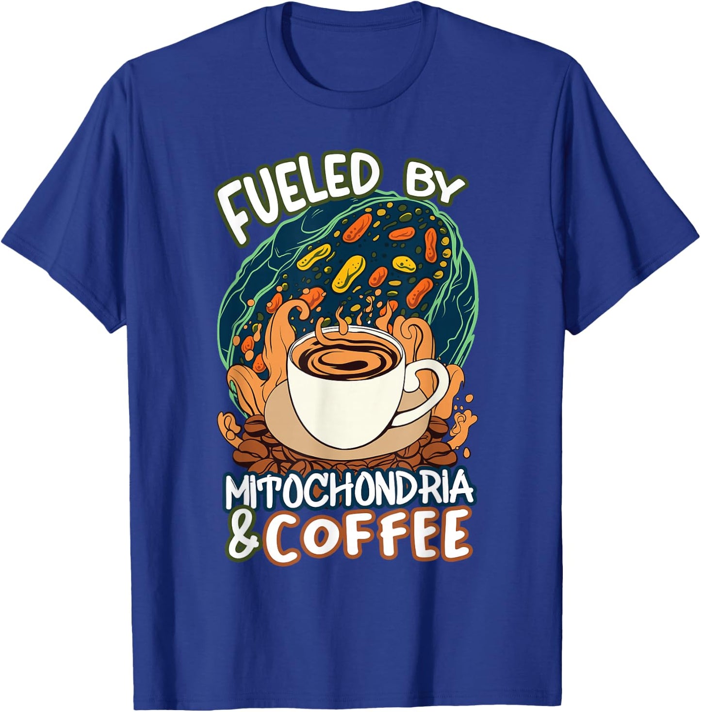 Funny Biology Teacher Science Fueled By Mitochondria Coffee T-Shirt - T-Shirt | Royal