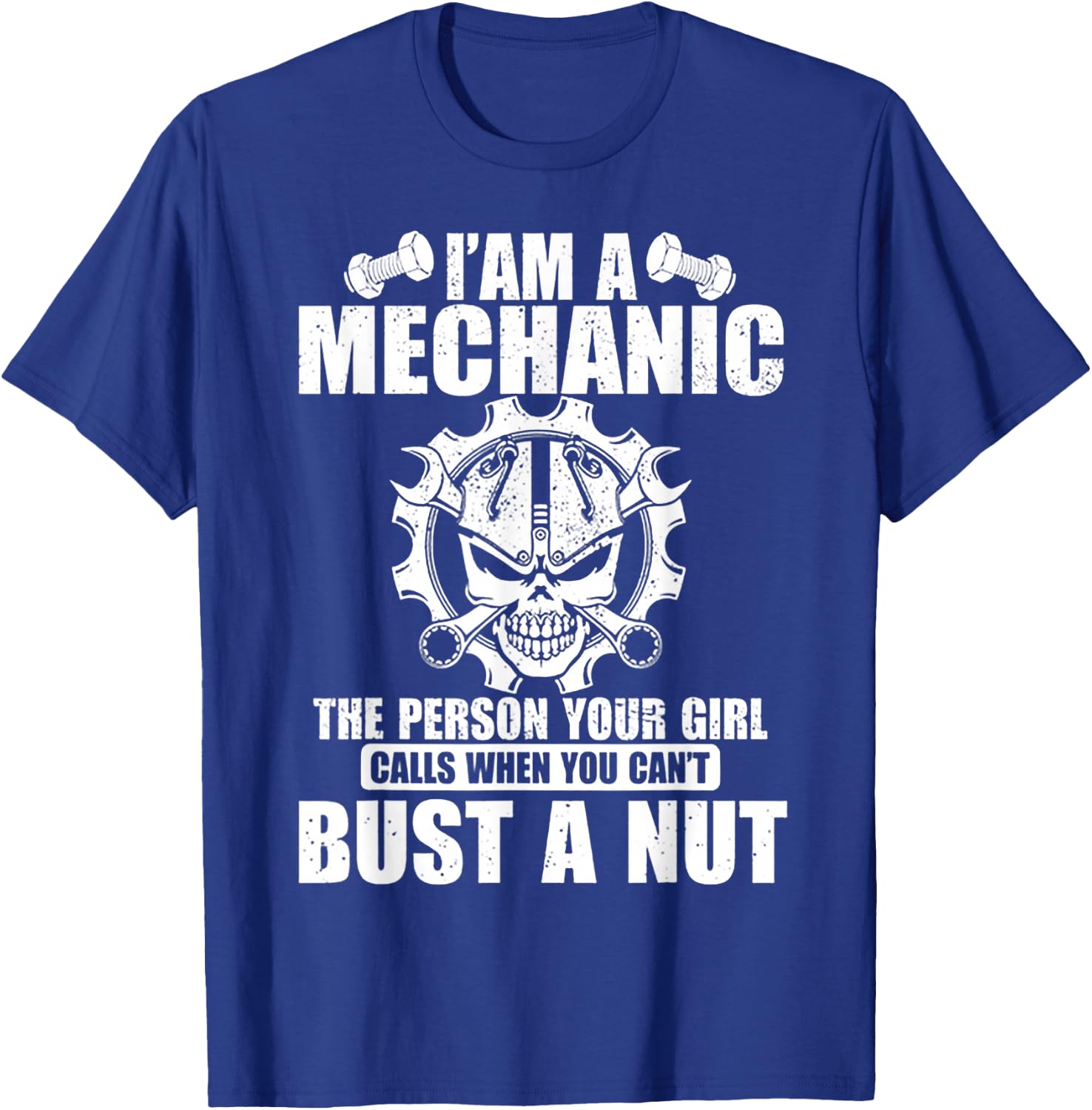 I'm A Mechanic The Person Your Girl Calls T-Shirt - T-Shirt | Royal