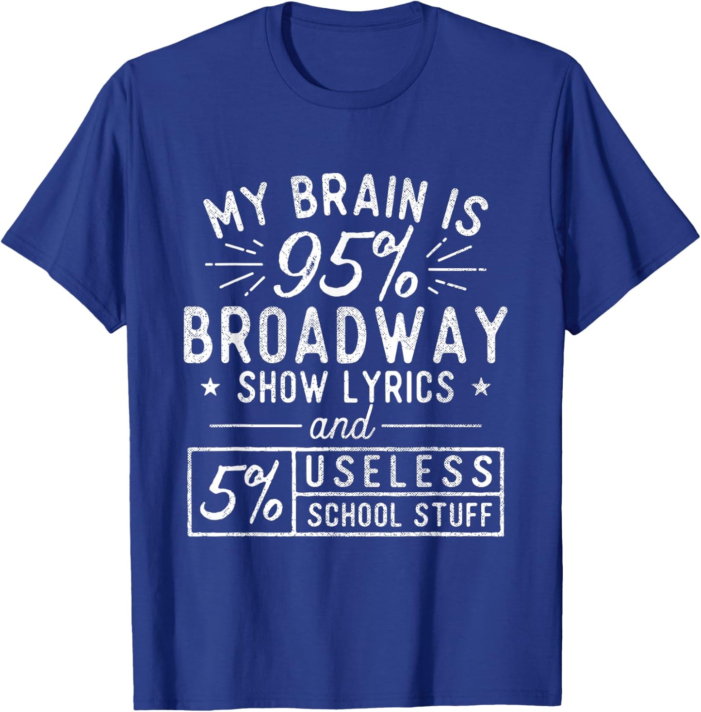My Brain is 95% Broadway Lyrics - Actor Theatre Musical Small T-Shirt - T-Shirt | Royal