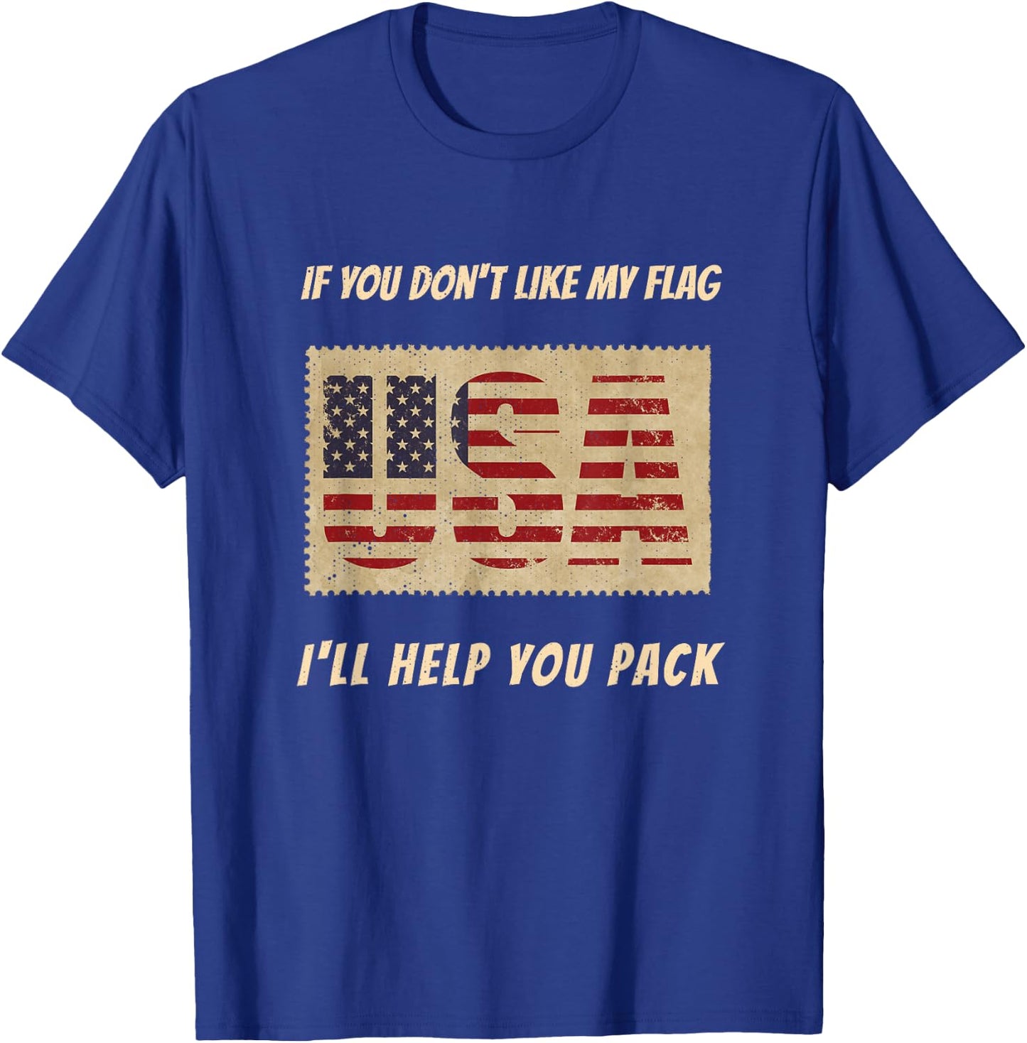 If You Don't Like My Flag I'll Help You Pack Patriotic T-Shirt - T-Shirt | Royal