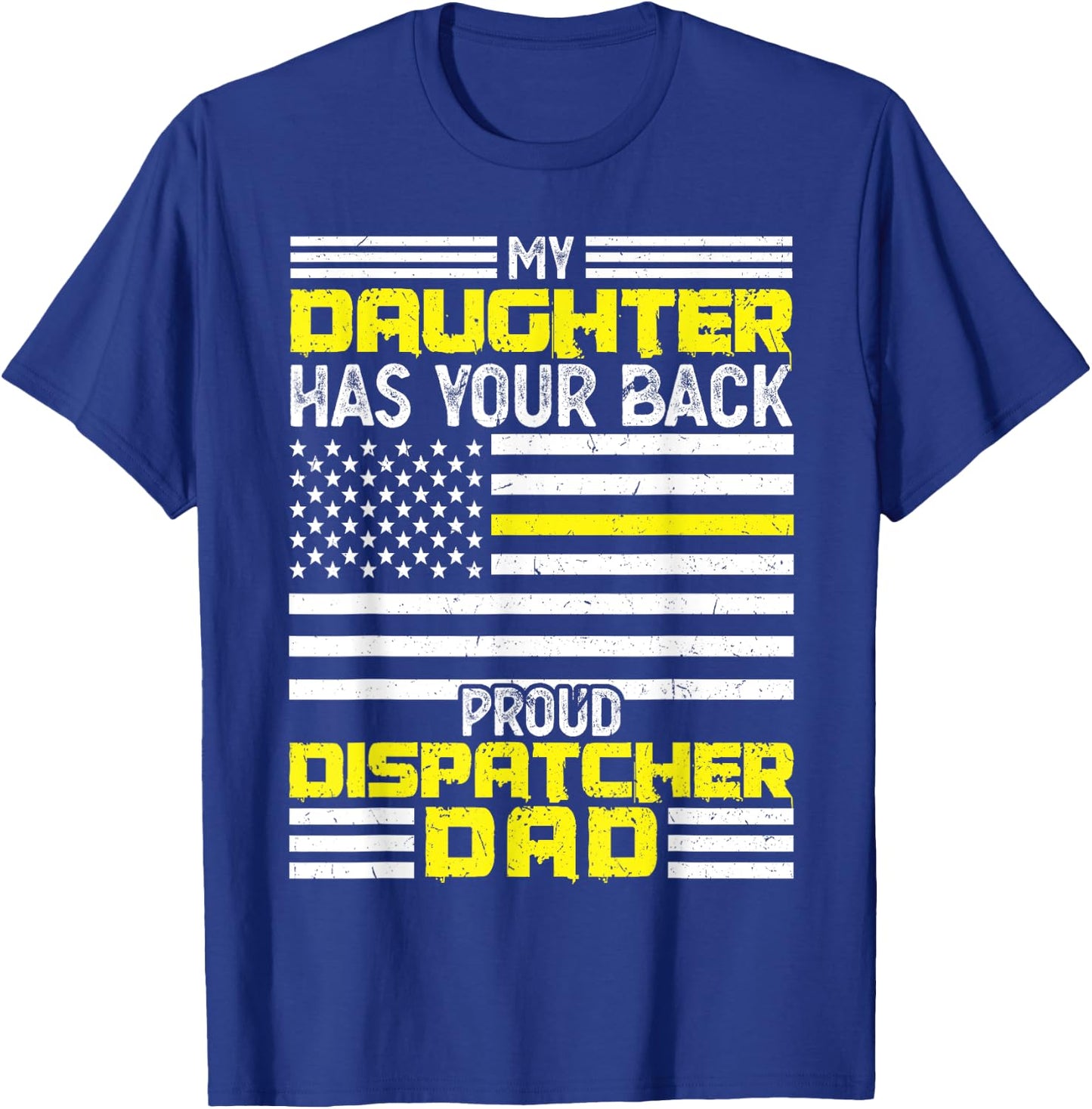 My Daughter Proud Dispatcher Dad Dispatcher T-Shirt - T-Shirt | Royal