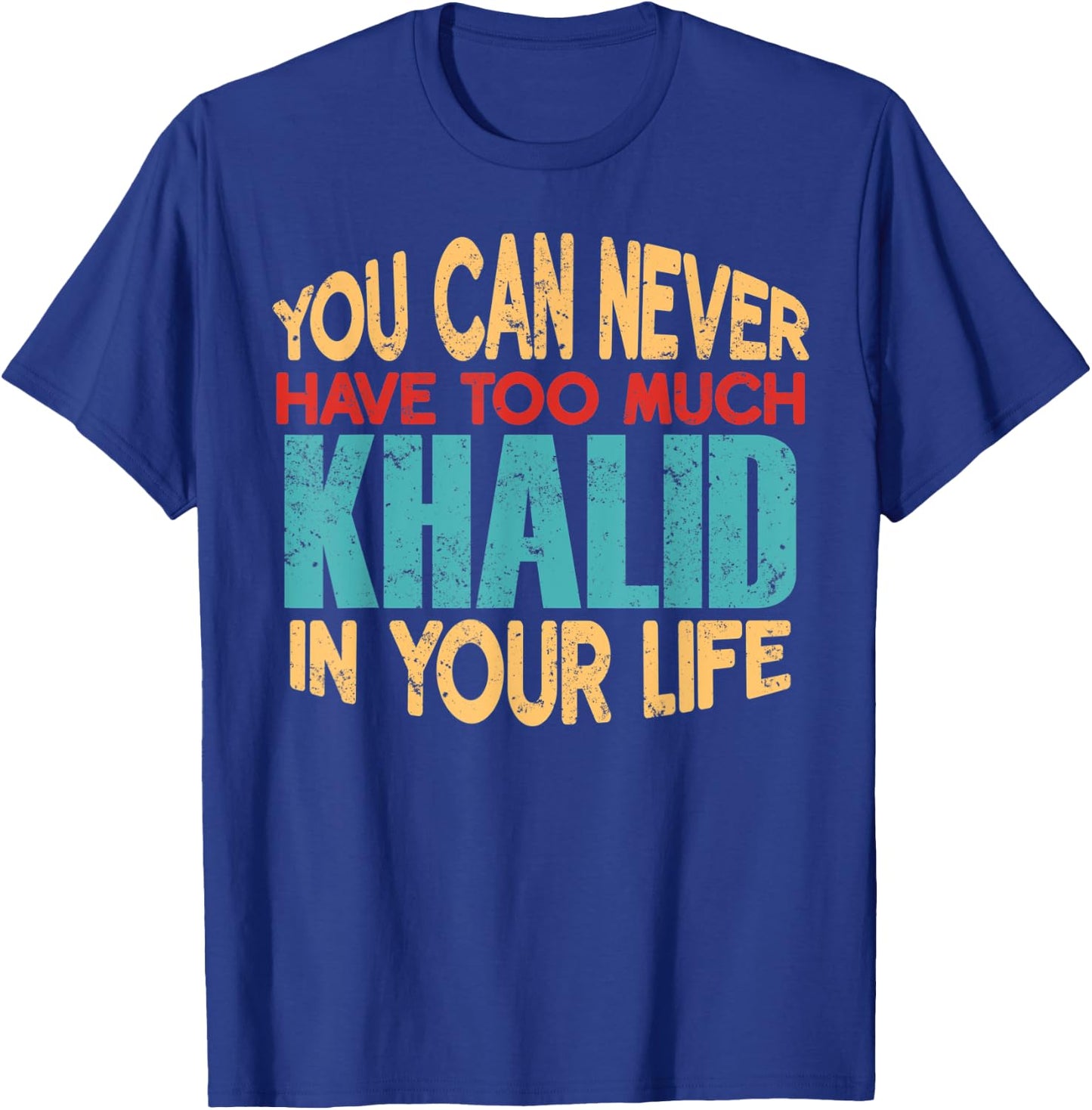 Funny Khalid Personalized First Name Joke Item T-Shirt - T-Shirt | Royal