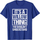 It's A Willow Thing You Wouldn't Understand T-Shirt - T-Shirt | Royal