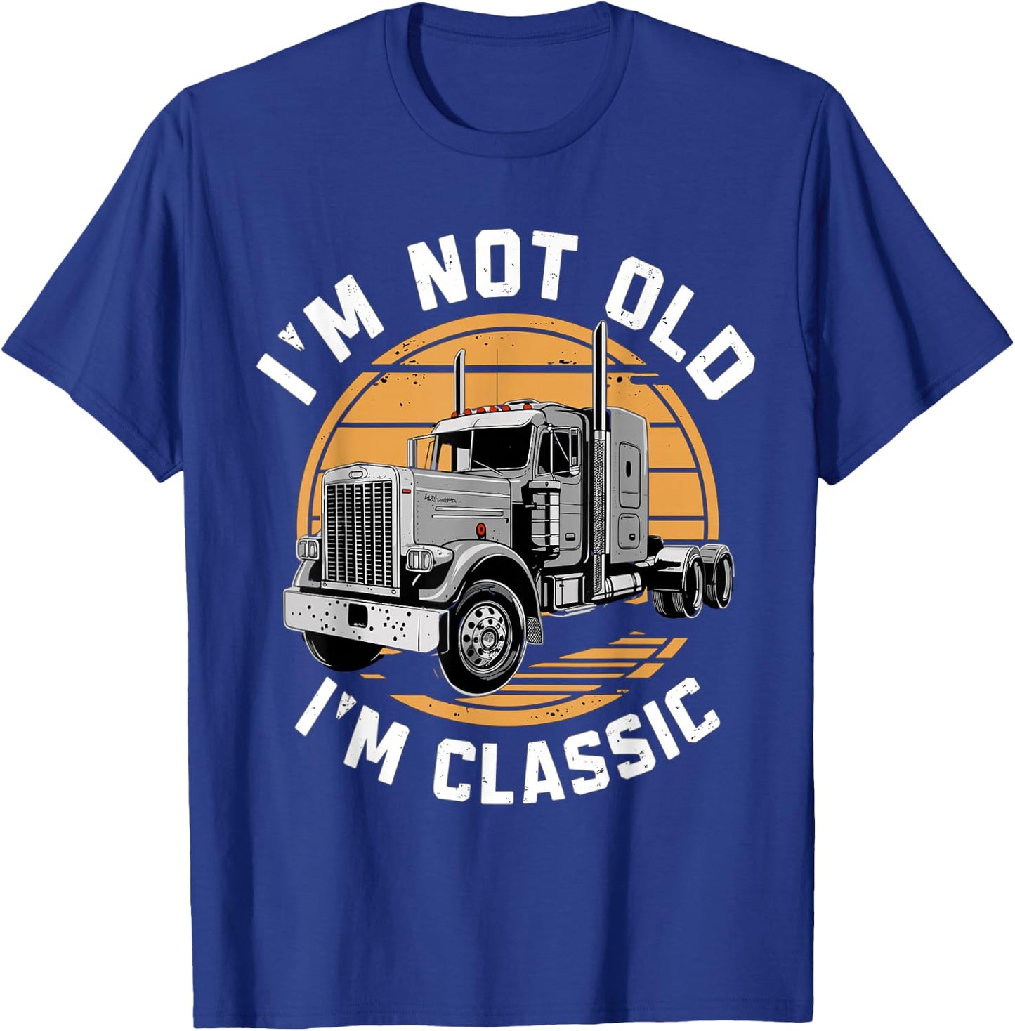 I'm Not Old I'm Classic Truck Semi-Truck Driver T-Shirt - T-Shirt | Royal