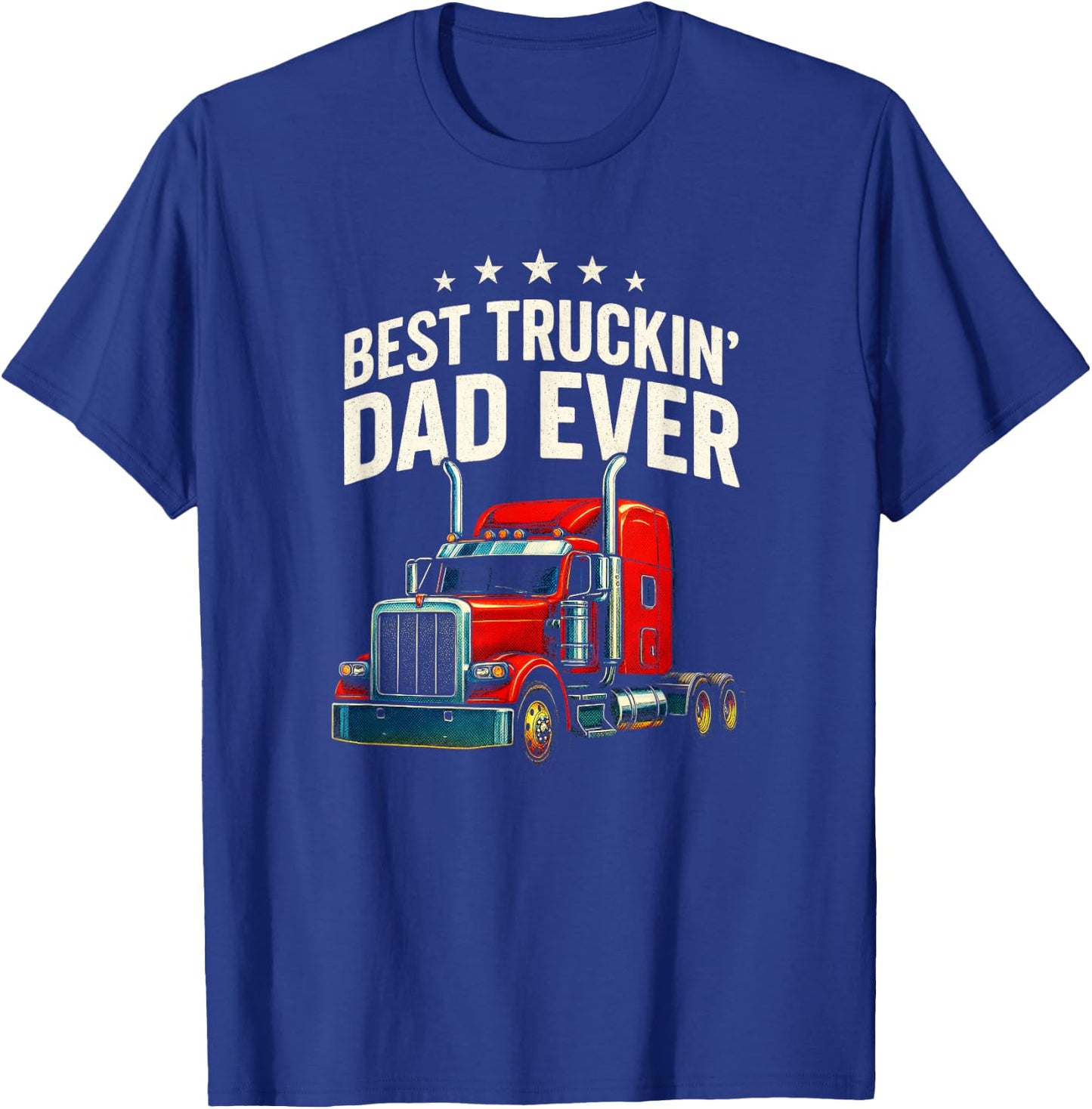 Best Truckin' Dad Ever - Trucker Father Humor T-Shirt - T-Shirt | Royal