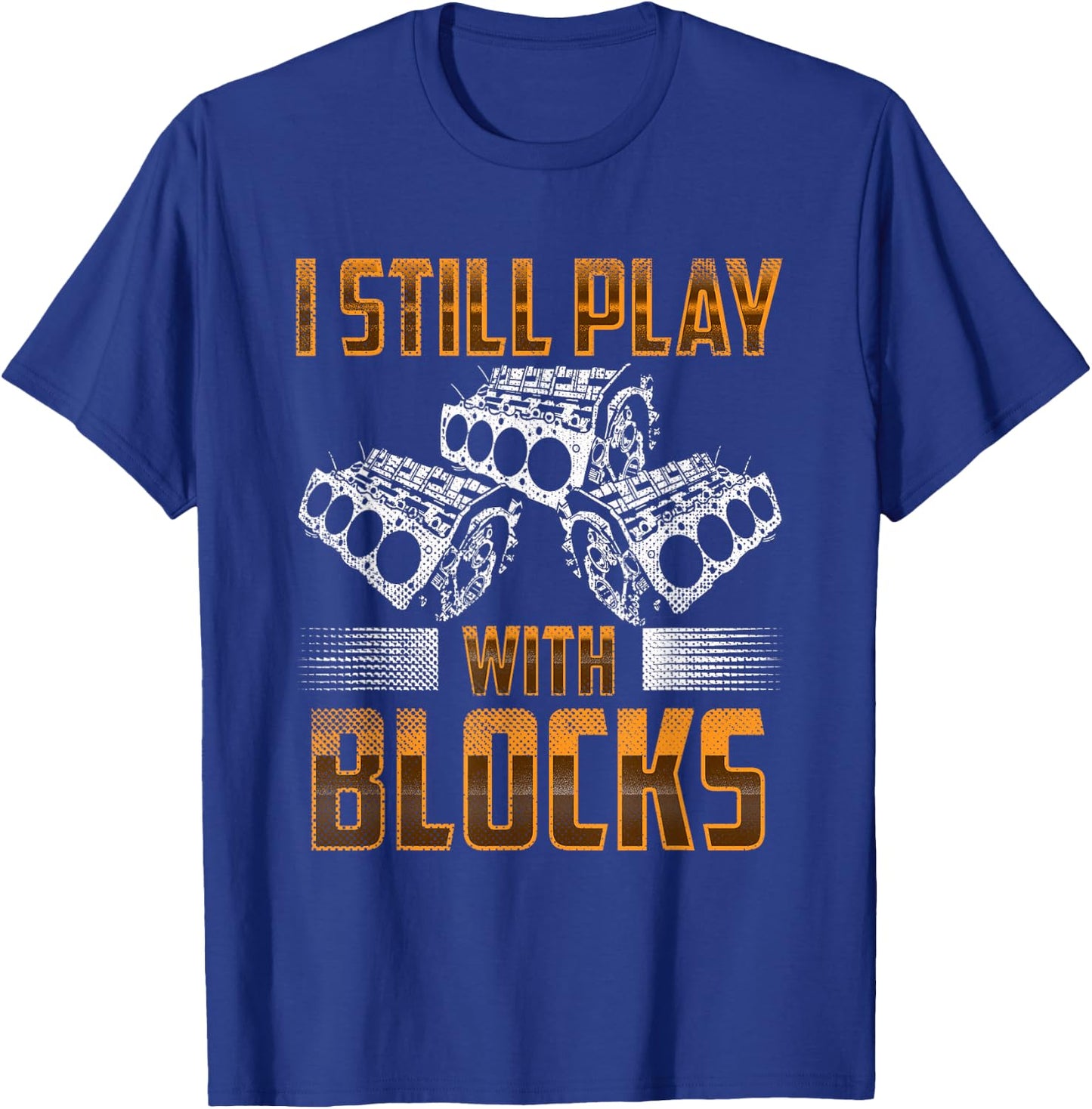 I still play with big blocks - Car Mechanic Enthusiast Gear T-Shirt - T-Shirt | Royal