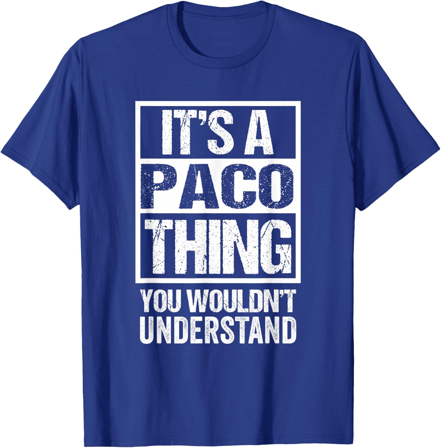 It's A Paco Thing You Wouldn't Understand First Name T-Shirt - T-Shirt | Royal
