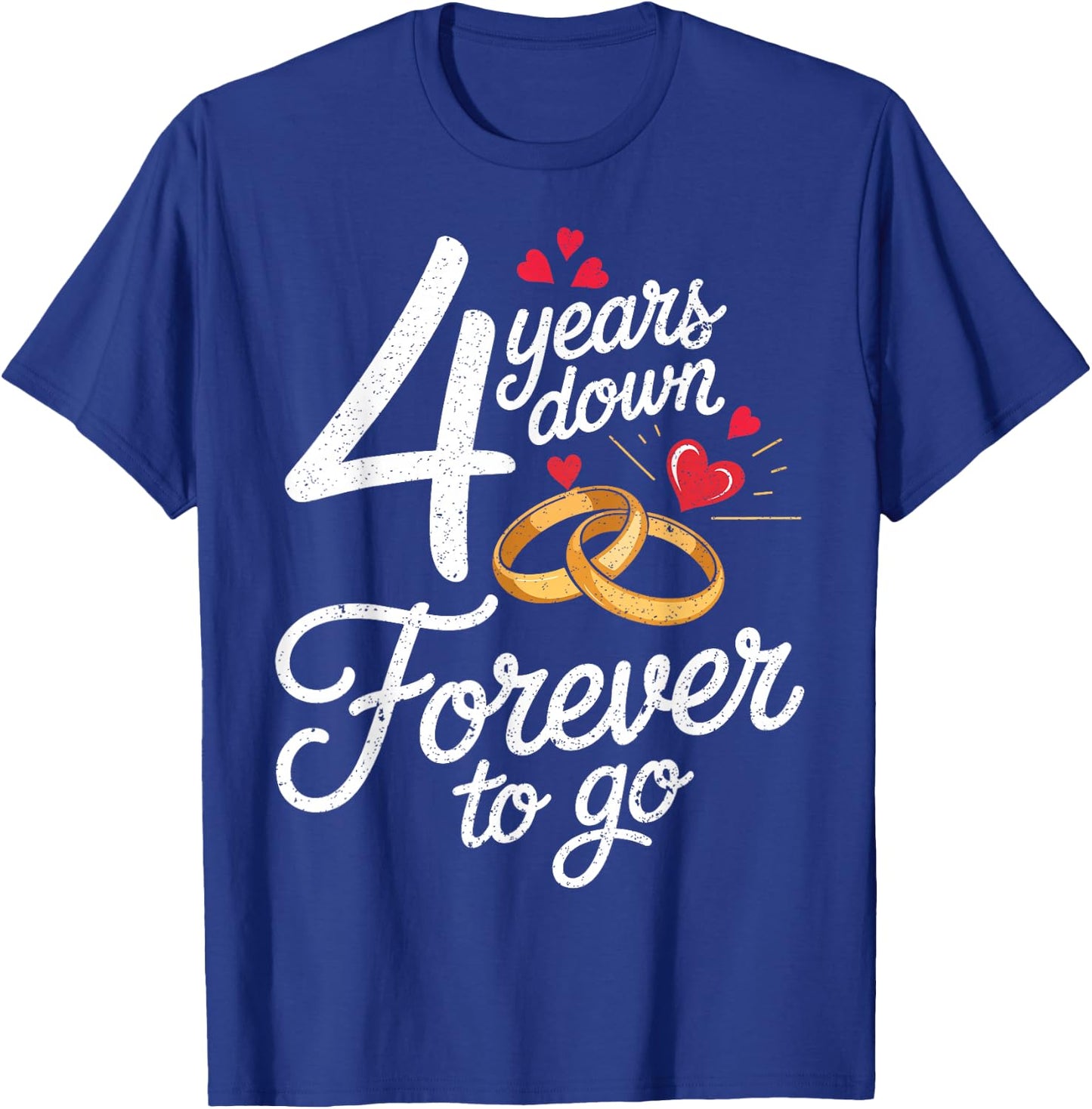 4 Years Down Forever to Go Together 4th Wedding Anniversary T-Shirt - T-Shirt | Royal