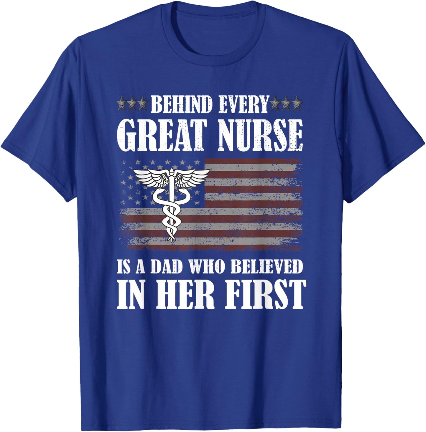 Behind Every Great Nurse Is A Dad | Father Nursing Nurse Dad T-Shirt - T-Shirt | Royal