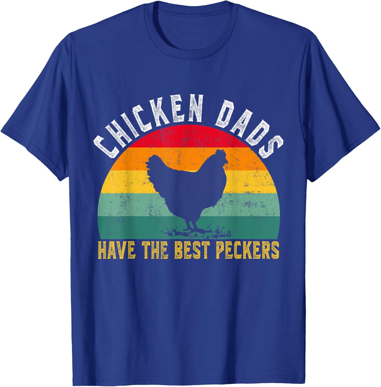 Funny Chicken Dads Have The Best Peckers Chicken Fathers Day T-Shirt - T-Shirt | Royal