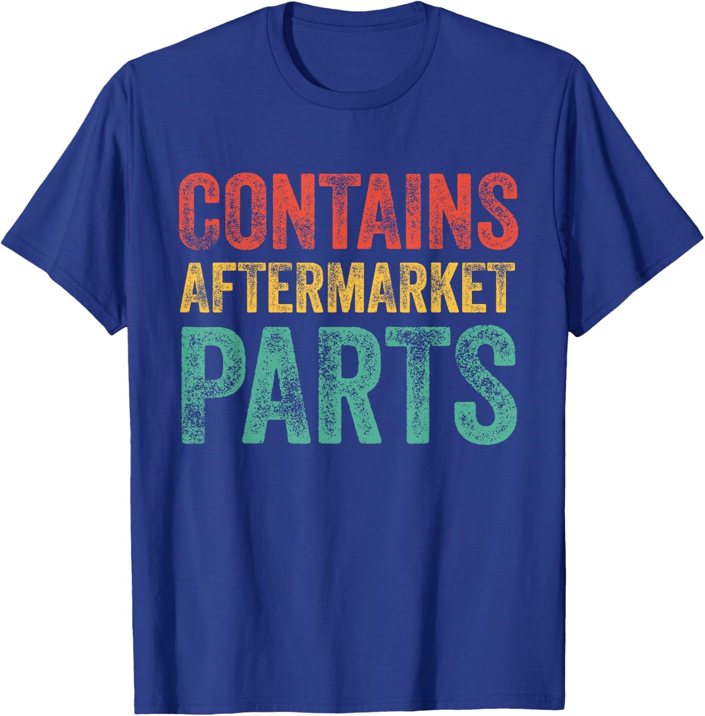 Contains Aftermarket Parts Funny Leg Amputation Prosthesis T-Shirt - T-Shirt | Royal