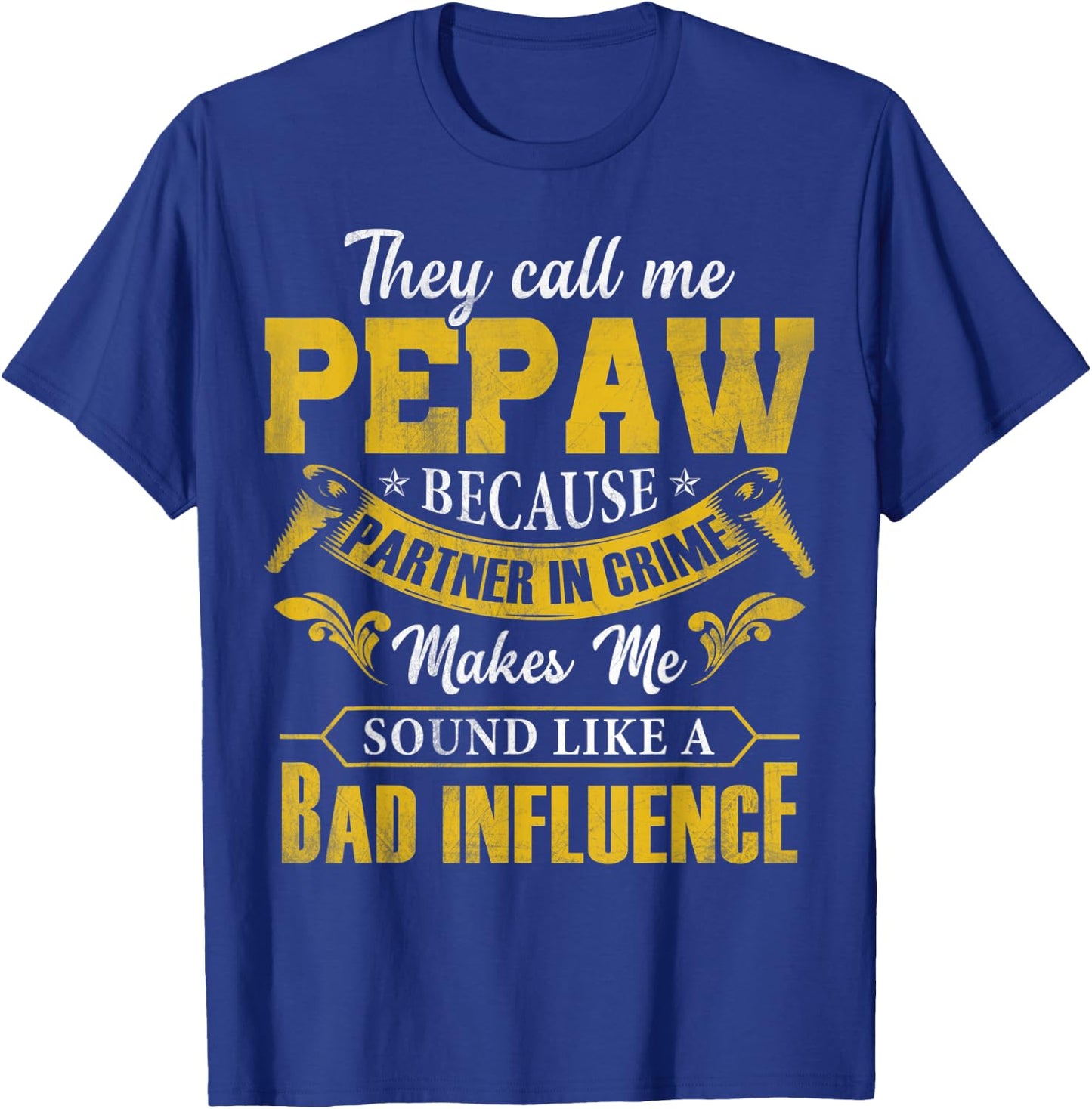 They Call Me Pepaw Because Partner In Crime T-Shirt - T-Shirt | Royal