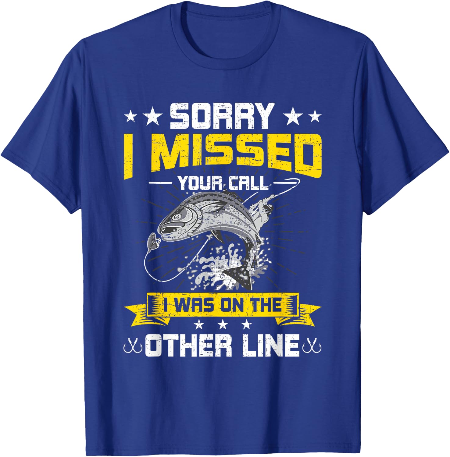 Sorry I Missed Your Call i Was On Other Line Fishing T-Shirt - T-Shirt | Royal