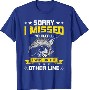 Sorry I Missed Your Call i Was On Other Line Fishing T-Shirt - T-Shirt | Royal