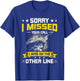 Sorry I Missed Your Call i Was On Other Line Fishing T-Shirt - T-Shirt | Royal