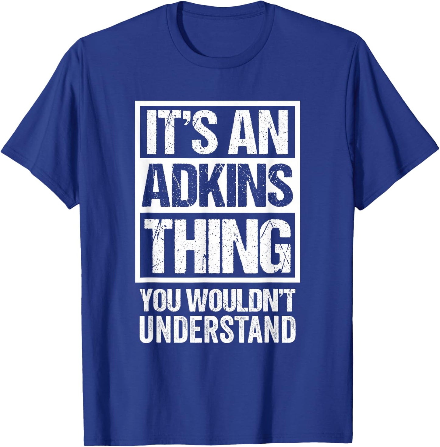 It's An Adkins Thing You Wouldn't Understand Surname Name T-Shirt - T-Shirt | Royal