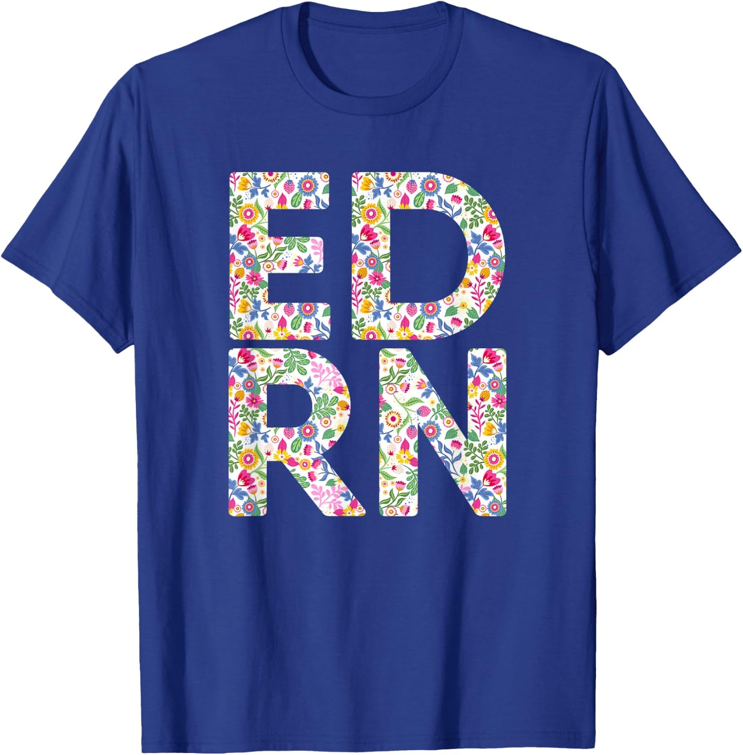 ED RN Nursing Healthcare Work Emergency Room Flower Funny T-Shirt - T-Shirt | Royal