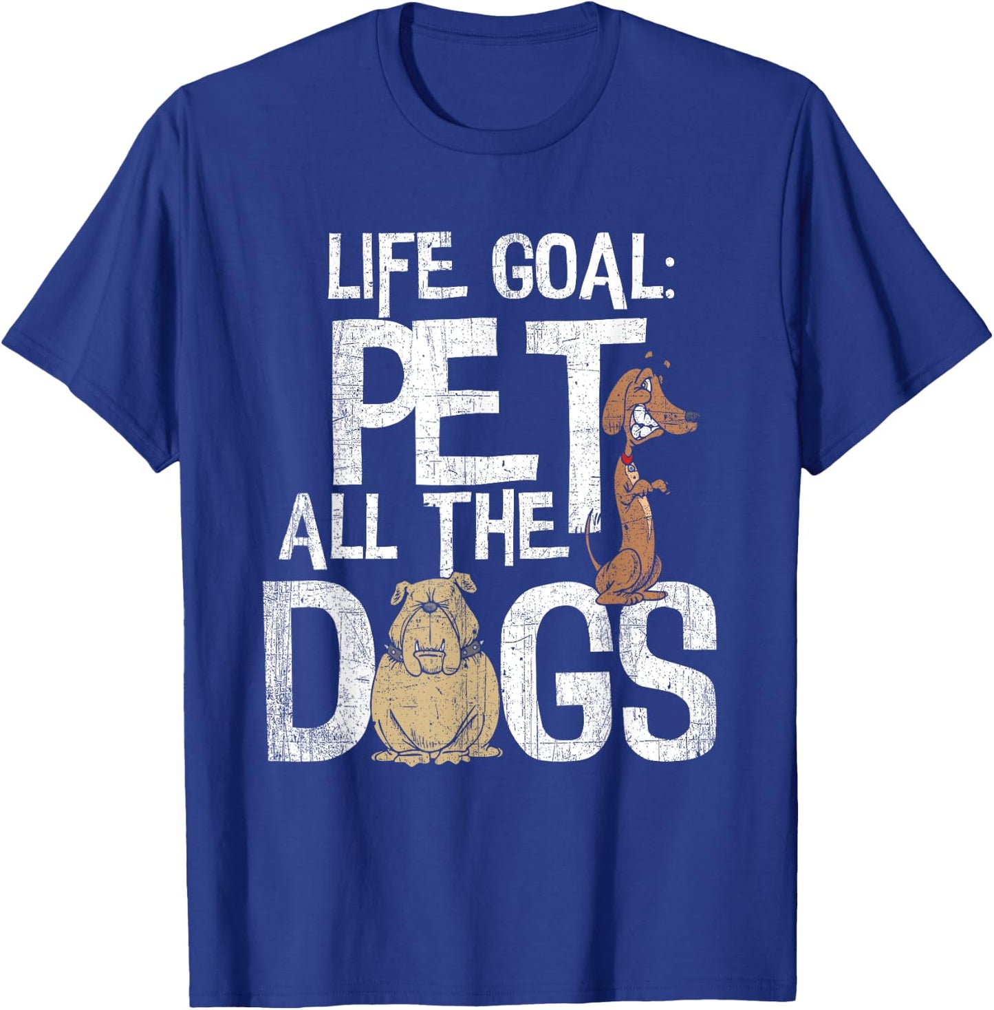 Life Goal Pet All The Dogs Shirt - Funny Dog Lover Gift Men Women Kids T-Shirt - T-Shirt | Royal