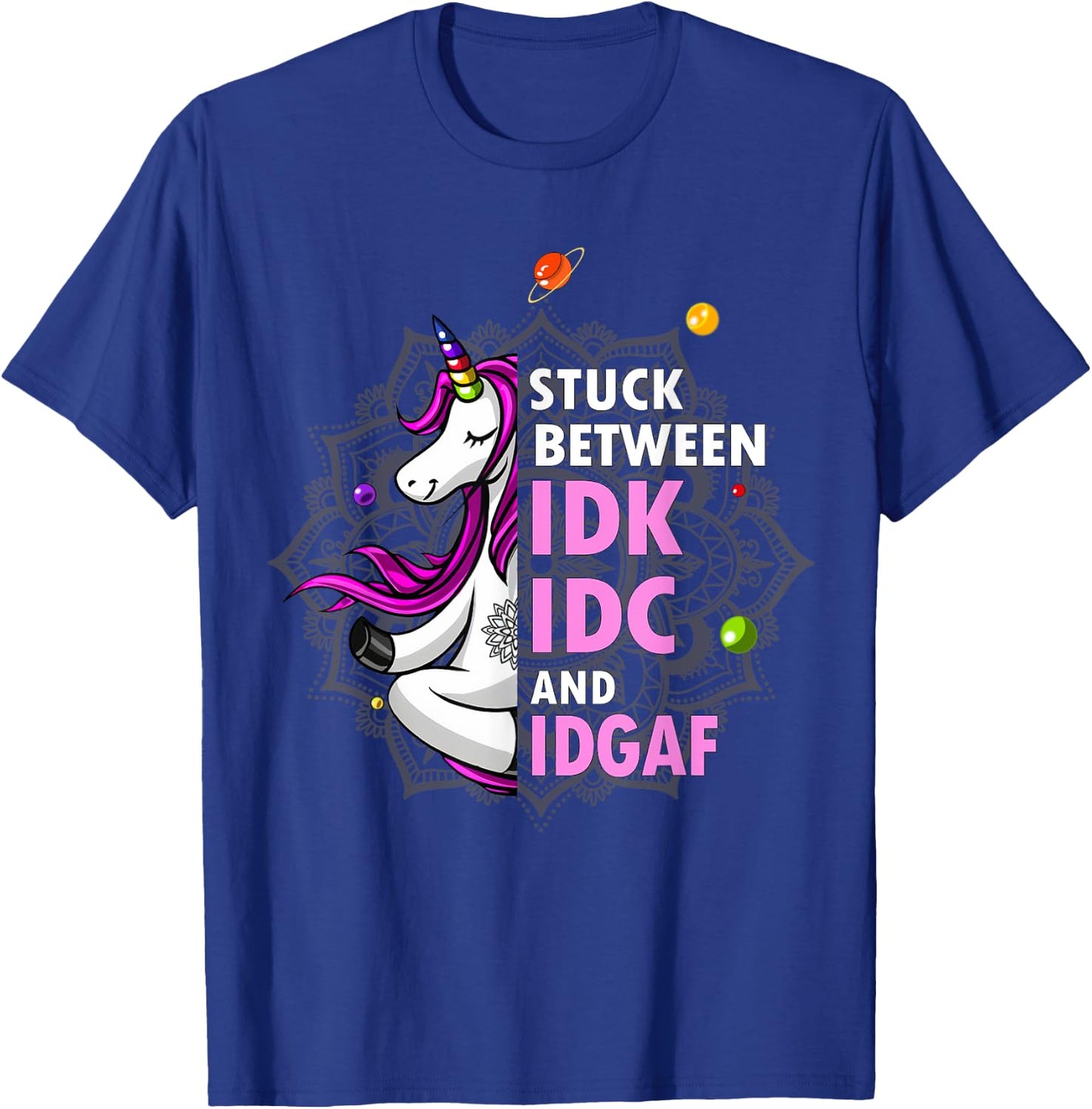 Stuck Between Idk Idc And Idgaf Unicorn Yoga Mandala T-Shirt - T-Shirt | Royal