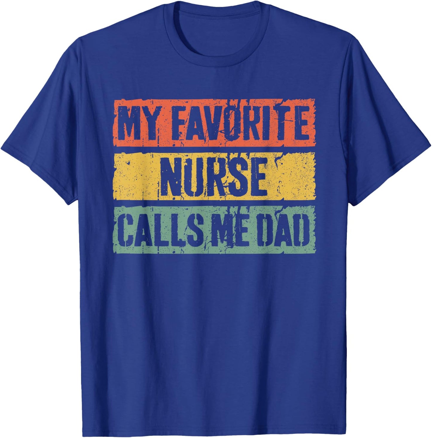 My Favorite Nurse Calls Me Dad Shirt Men Daddy Fathers Day T-Shirt - T-Shirt | Royal