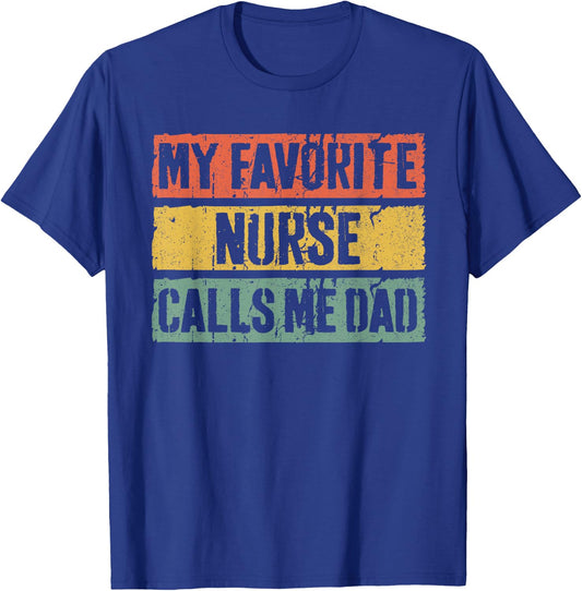 My Favorite Nurse Calls Me Dad Shirt Men Daddy Fathers Day T-Shirt - T-Shirt | Royal