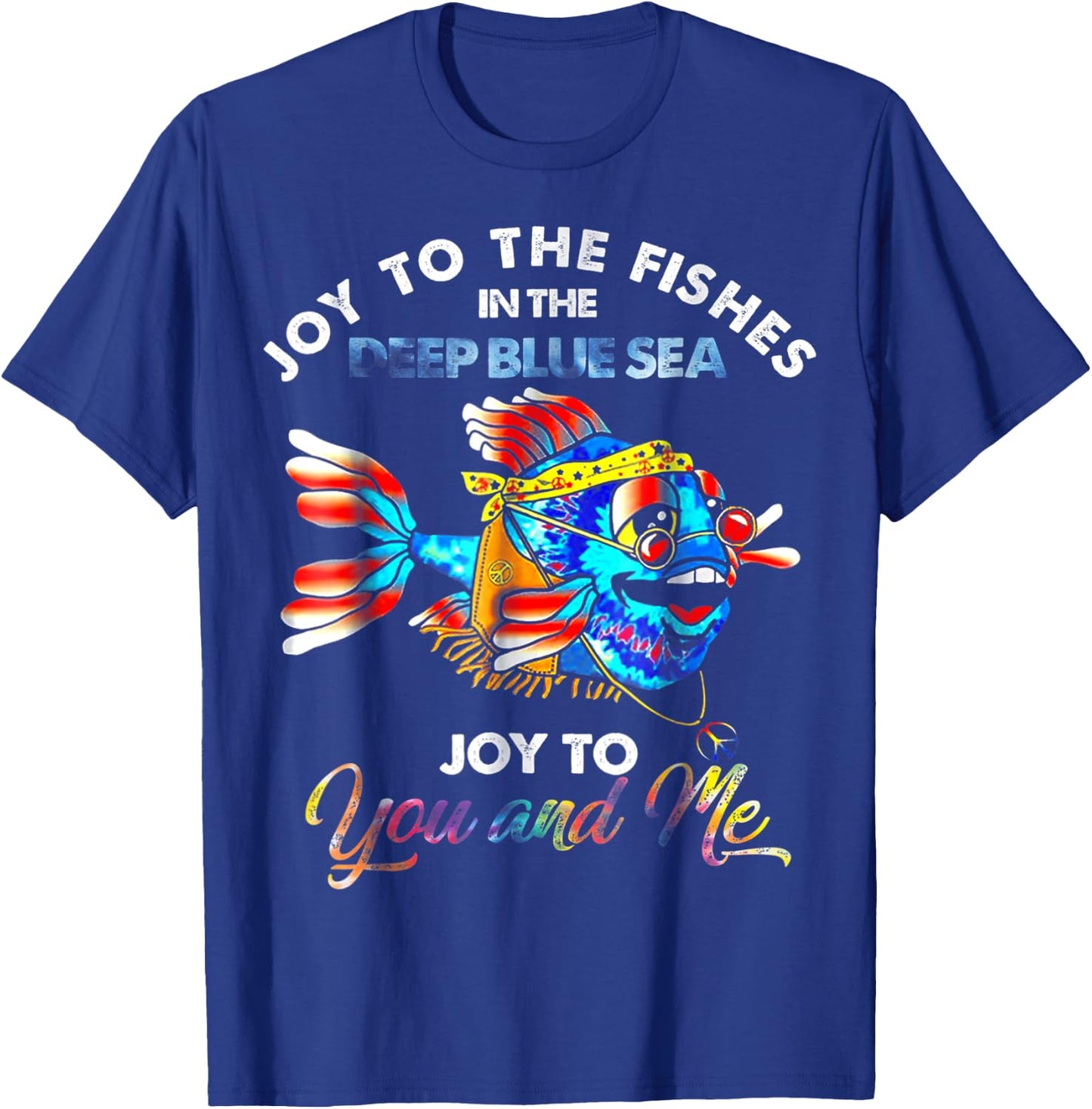 Joy To The Fishes In The Deep Blue Sea Joy To You And Me T-Shirt - T-Shirt | Royal