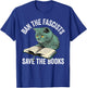 Ban The Fascists Save The Books Funny Book Lover Worm Nerd T-Shirt - T-Shirt | Royal